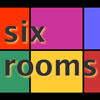 Six Rooms