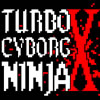 Turbo Cyborg Ninja X